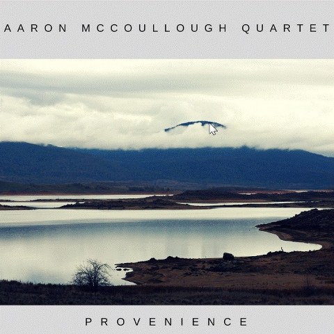 Aaron McCoullough Quartet - Provenience (www.aaronmccoullough.com)