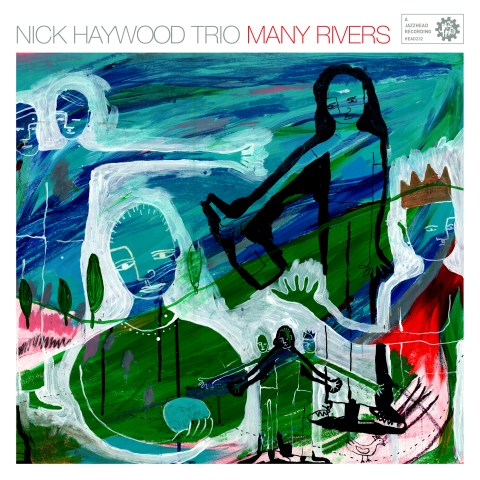Nick Haywood Trio - Many Rivers (JazzHead 232)