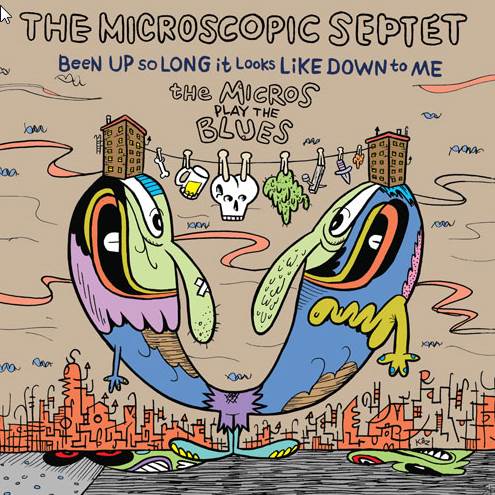 The Microscopic Septet - Been Up So Long It Looks Like Down To Me: The Micros Play The Blues (CUNIEFORM RECORDS Rune 425)